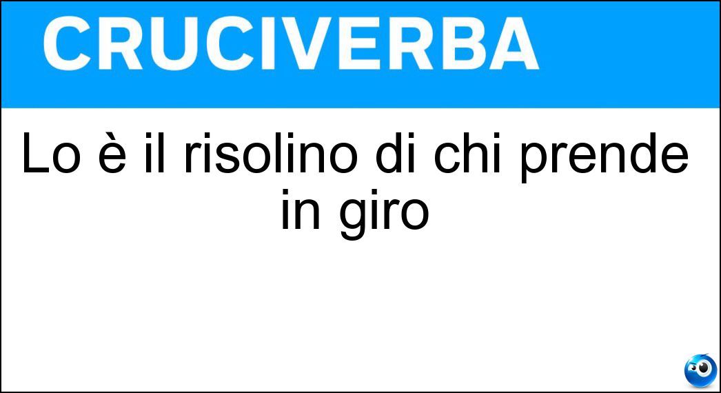 Lo è il risolino di chi prende in giro