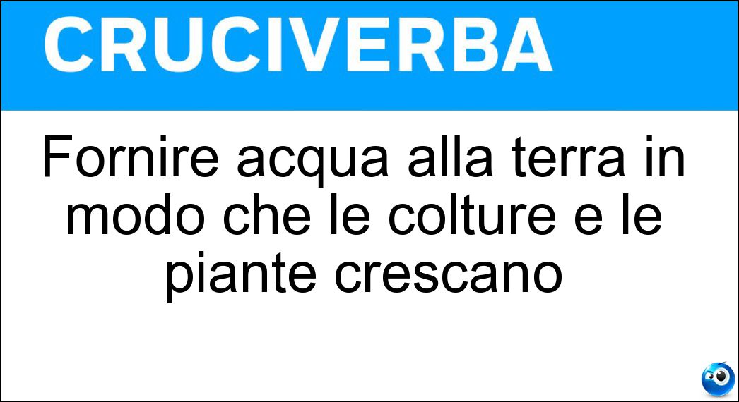 Fornire acqua alla terra in modo che le colture e le piante crescano Soluzione Fornire acqua alla terra in modo che le colture e le piante crescano - Irrigare
