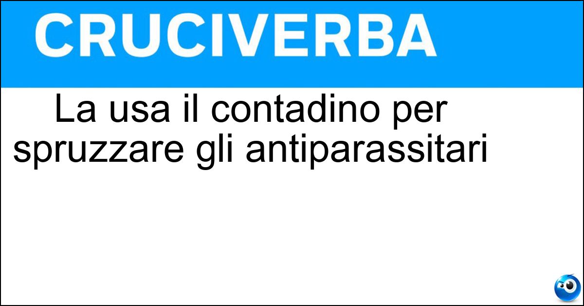 Soluzione La usa il contadino per spruzzare gli antiparassitari - Irroratrice