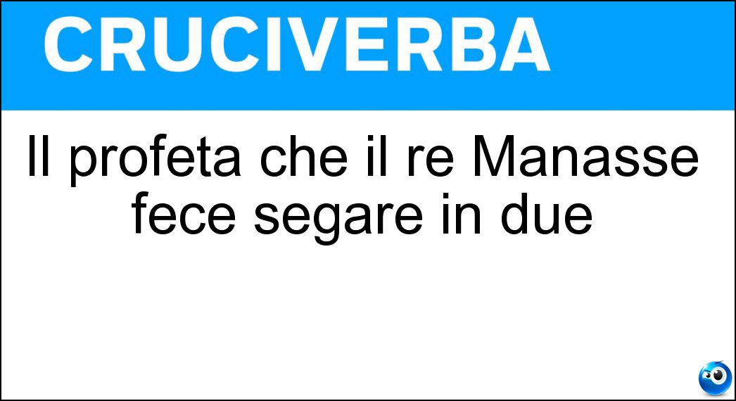 Il profeta che il re Manasse fece segare in due