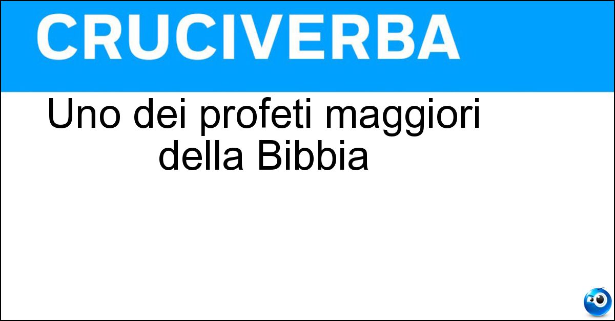 Uno dei profeti maggiori della Bibbia Soluzione Uno dei profeti maggiori della Bibbia - Isaia