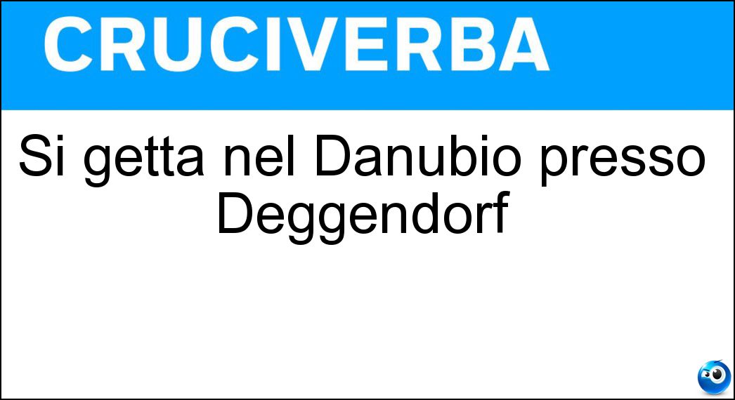 Si getta nel Danubio presso Deggendorf Soluzione Cruciverba: Si getta nel Danubio presso Deggendorf - Risposta Isar