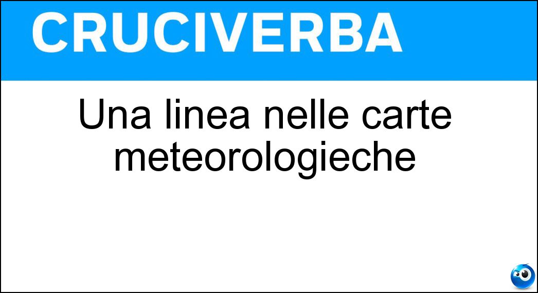 Una linea nelle carte meteorologieche Soluzione Una linea nelle carte meteorologieche - Isoieta