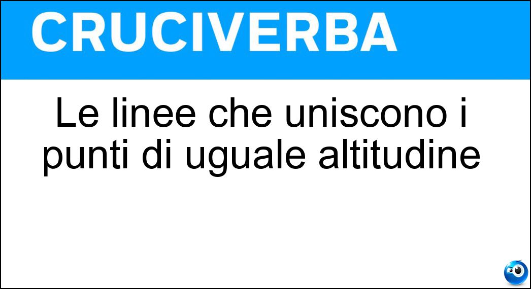 Le linee che uniscono i punti di uguale altitudine