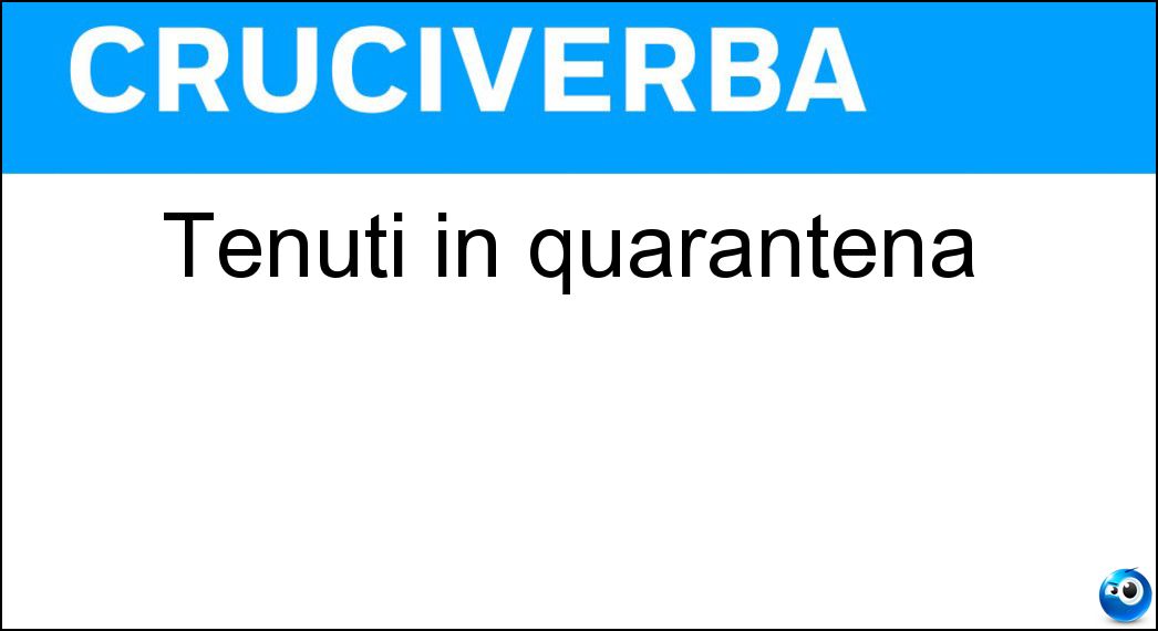 Tenuti in quarantena Soluzione Tenuti in quarantena - Isolati