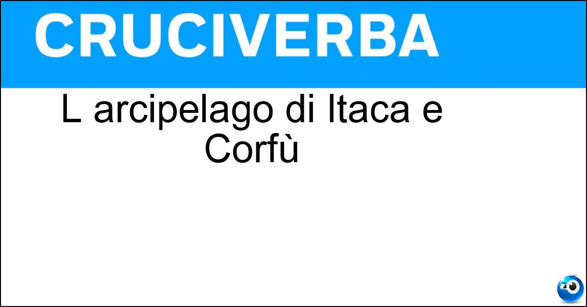 L arcipelago di Itaca e Corfù Soluzione L arcipelago di Itaca e Corfù - Isole Ionie