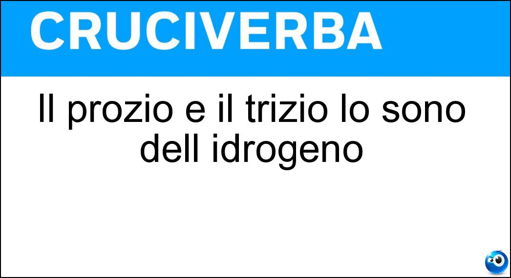 Il prozio e il trizio lo sono dell idrogeno Soluzione Il prozio e il trizio lo sono dell idrogeno - Isotopi