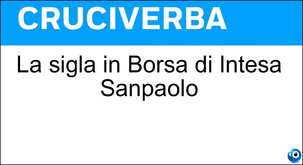 La sigla in Borsa di Intesa Sanpaolo