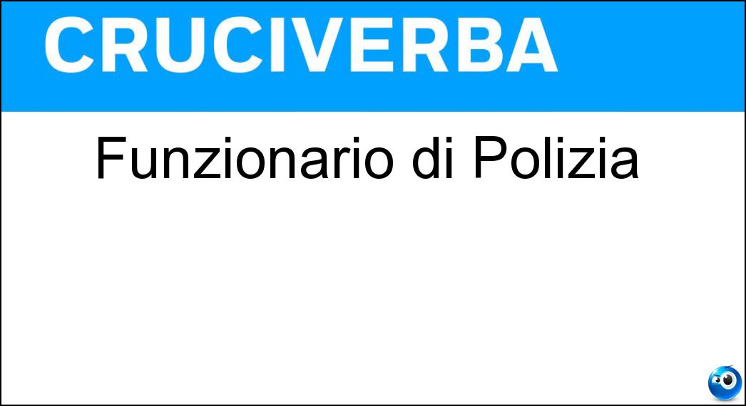 Funzionario di Polizia Soluzione Cruciverba: Funzionario di Polizia - Risposta Ispettore