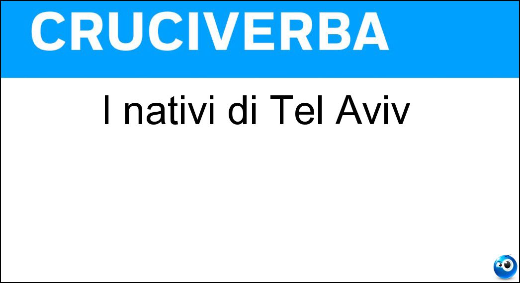 I nativi di Tel Aviv Soluzione I nativi di Tel Aviv - Israeliani