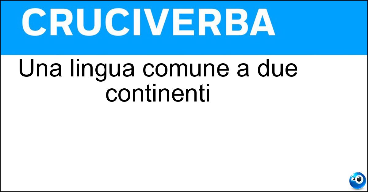 Una lingua comune a due continenti Soluzione Una lingua comune a due continenti - Istmo