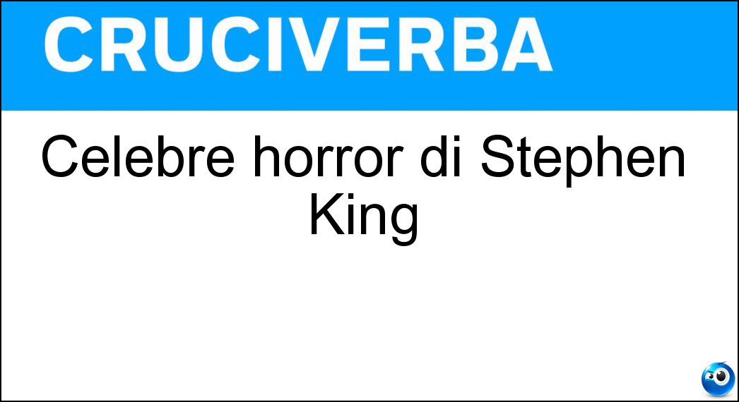 Celebre horror di Stephen King Soluzione Cruciverba: Celebre horror di Stephen King - Risposta It