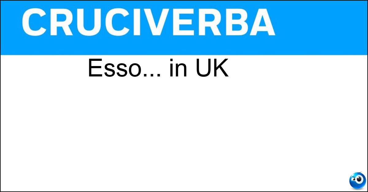 Esso... in UK Soluzione Esso... in UK - It