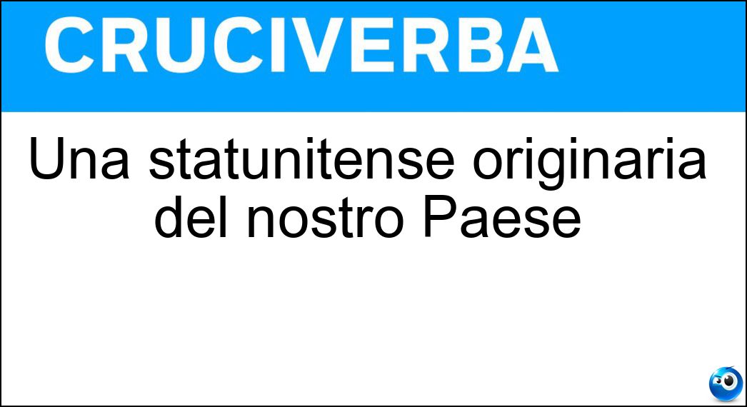 Soluzione Una statunitense originaria del nostro Paese - Italoamericana
