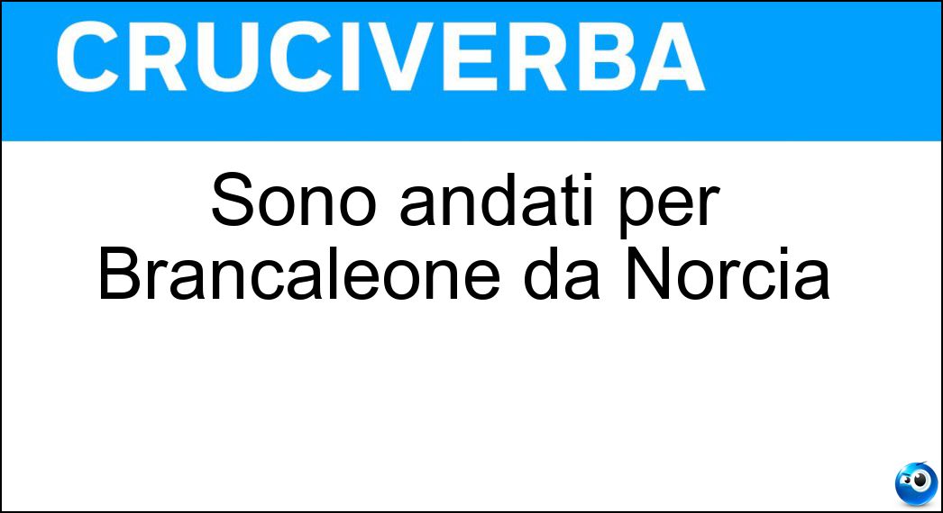 Sono andati per Brancaleone da Norcia Soluzione Sono andati per Brancaleone da Norcia - Iti