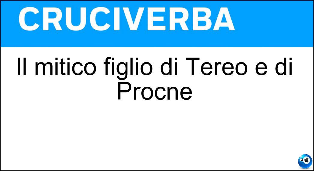 Il mitico figlio di Tereo e di Procne Soluzione Il mitico figlio di Tereo e di Procne - Iti