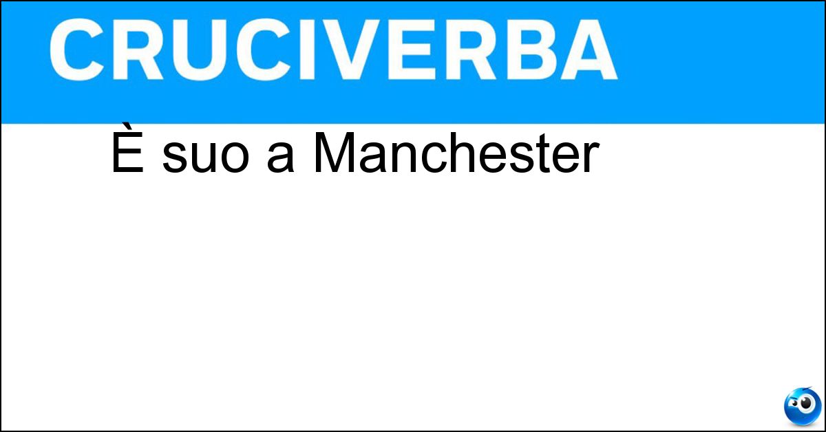 Soluzione È suo a Manchester - Its