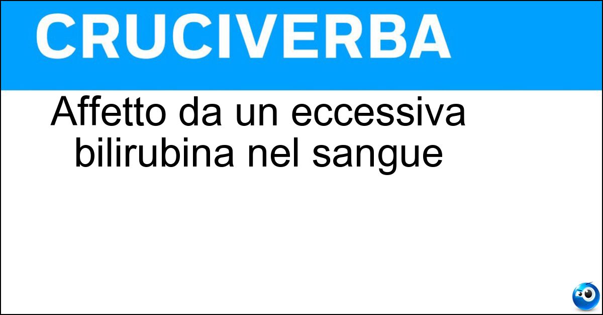 Soluzione Affetto da un eccessiva bilirubina nel sangue - Itterico