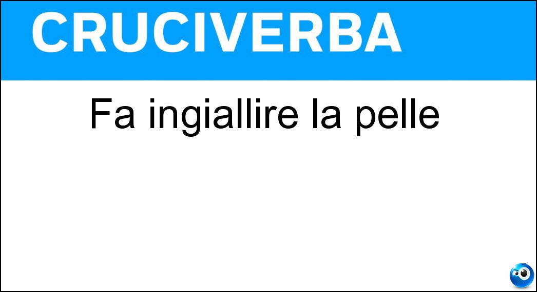 Fa ingiallire la pelle Soluzione Fa ingiallire la pelle - Itterizia