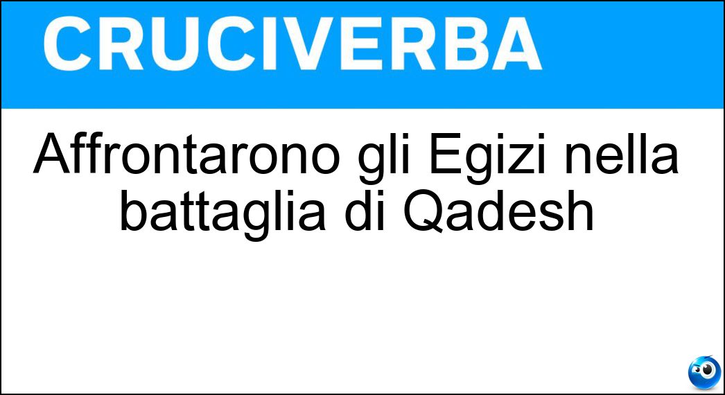 Affrontarono gli Egizi nella battaglia di Qadesh