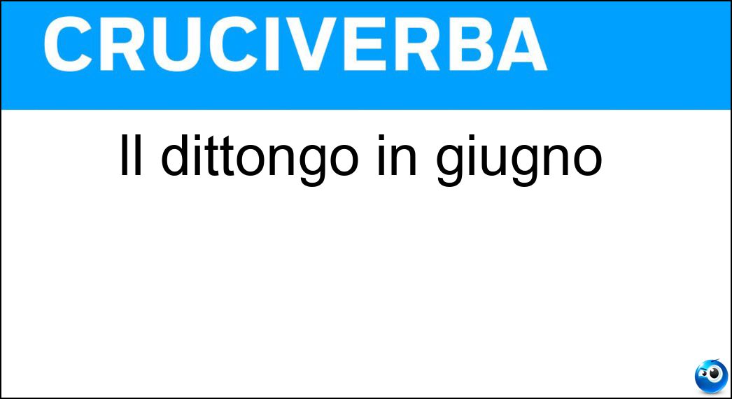 Il dittongo in giugno Soluzione Il dittongo in giugno - Iu