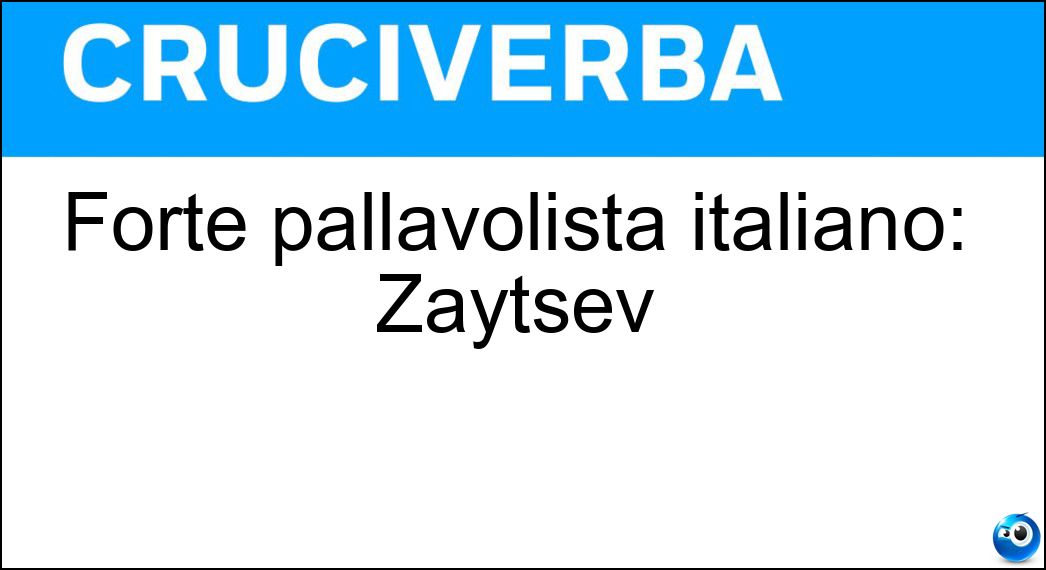 Forte pallavolista italiano: Zaytsev Soluzione Forte pallavolista italiano: Zaytsev - Ivan