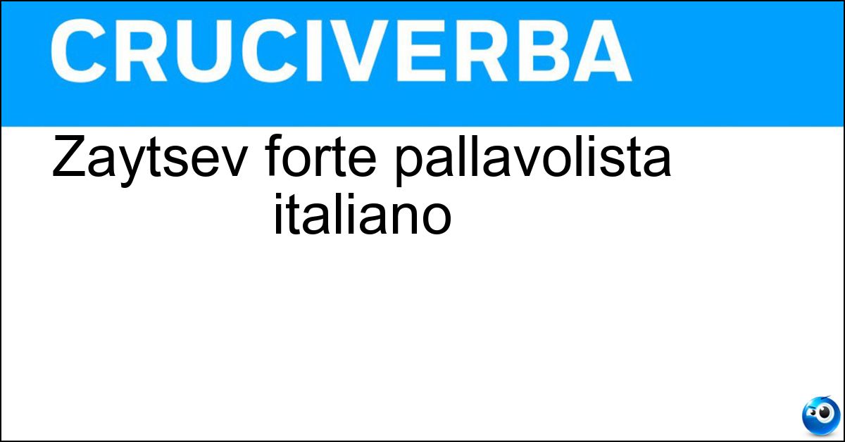 Zaytsev forte pallavolista italiano Soluzione Zaytsev forte pallavolista italiano - Ivan