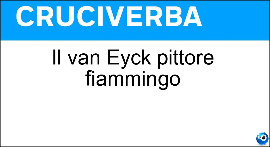Il van Eyck pittore fiammingo
