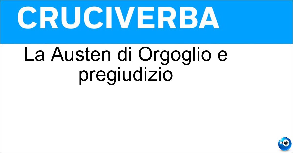 Soluzione La Austen di Orgoglio e pregiudizio - Jane