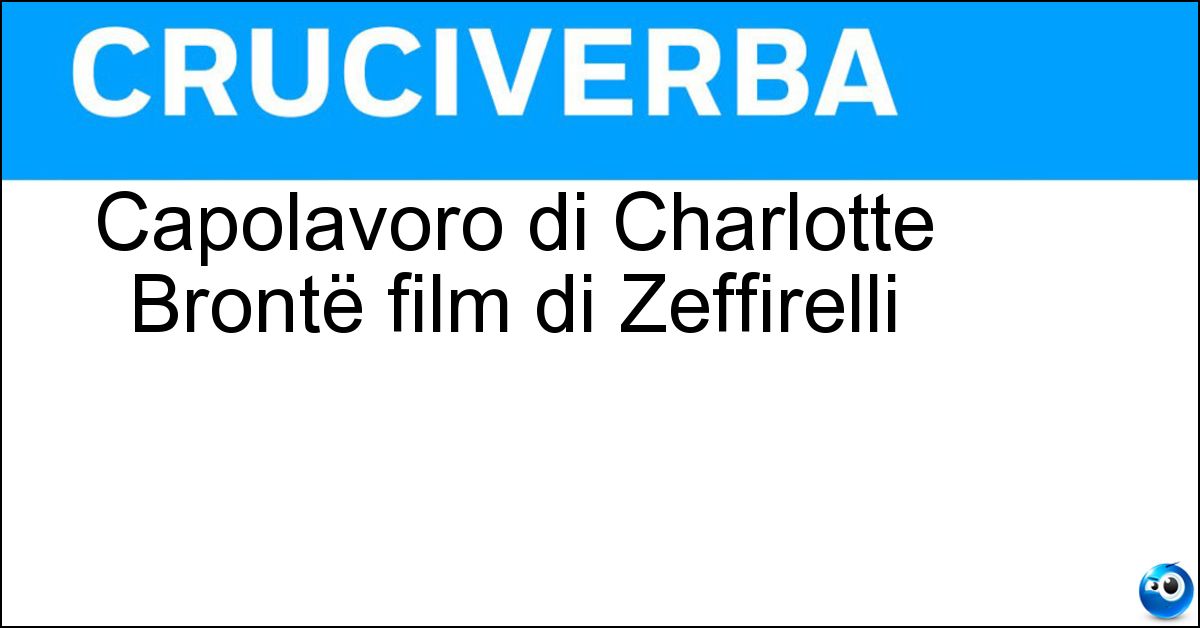 Capolavoro di Charlotte Brontë film di Zeffirelli Soluzione Capolavoro di Charlotte Brontë film di Zeffirelli - Jane Eyre