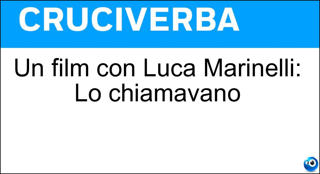 Un film con Luca Marinelli: Lo chiamavano