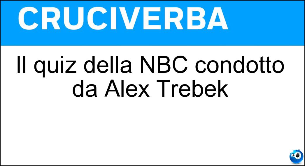 Il quiz della NBC condotto da Alex Trebek Soluzione Il quiz della NBC condotto da Alex Trebek - Jeopardy