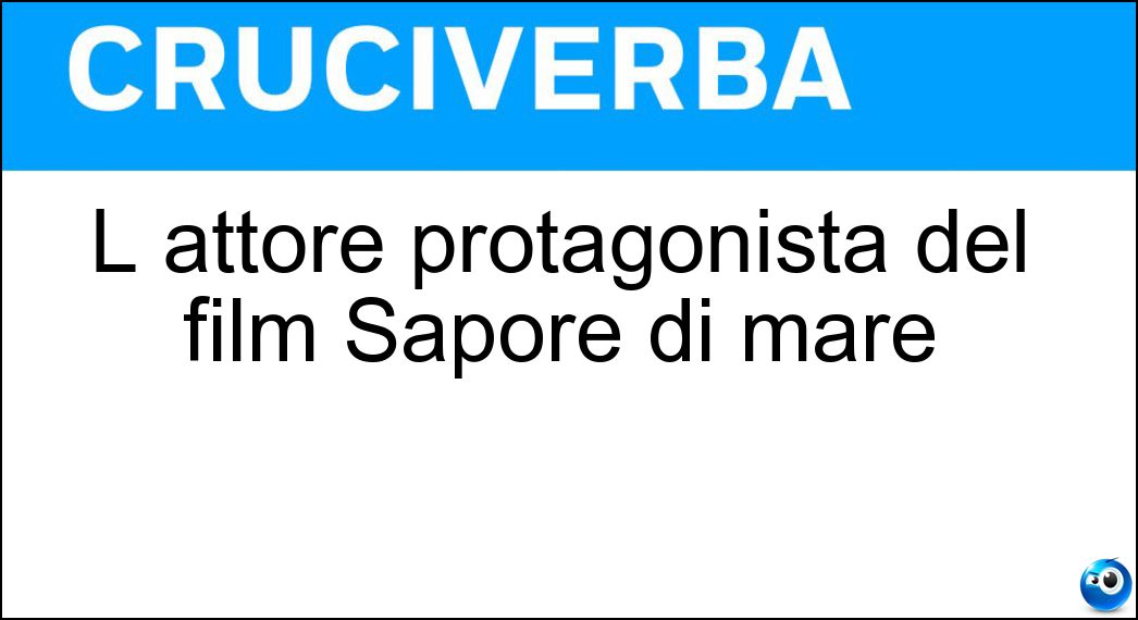 L attore protagonista del film Sapore di mare