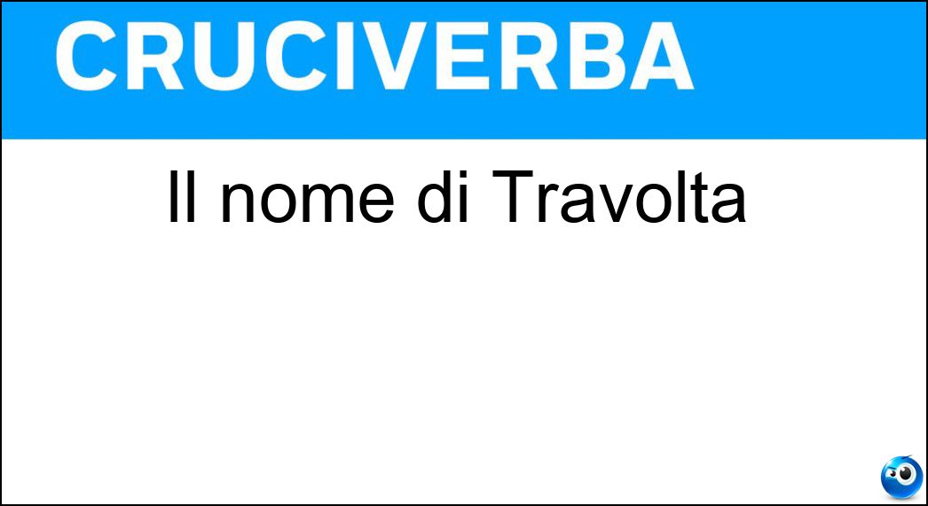 Il nome di Travolta Soluzione Il nome di Travolta - John