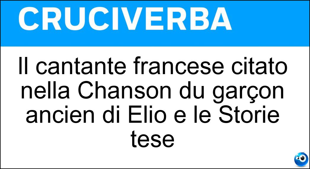 Il cantante francese citato nella Chanson du garçon ancien di Elio e le Storie tese Soluzione Cruciverba: Il cantante francese citato nella Chanson du garçon ancien di Elio e le Storie tese - Risposta Johnny Hallyday