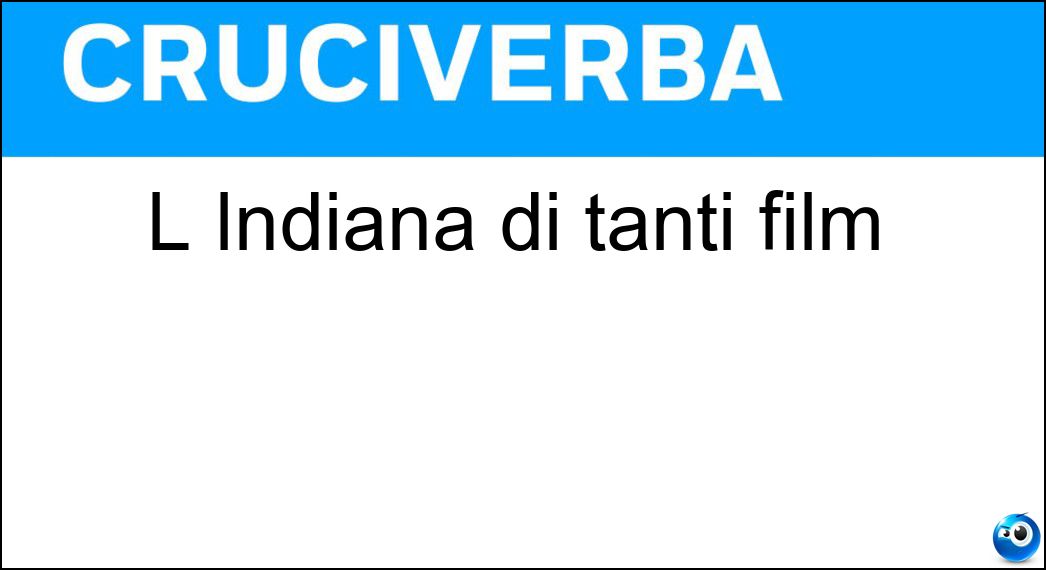 L Indiana di tanti film Soluzione Cruciverba: L Indiana di tanti film - Risposta Jones
