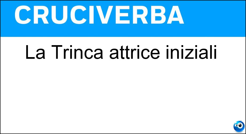 La Trinca attrice iniziali Soluzione La Trinca attrice iniziali - Jt