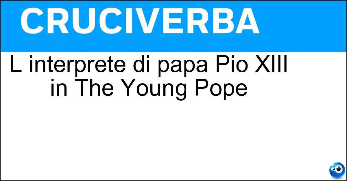Soluzione L interprete di papa Pio XIII in The Young Pope - Jude Law