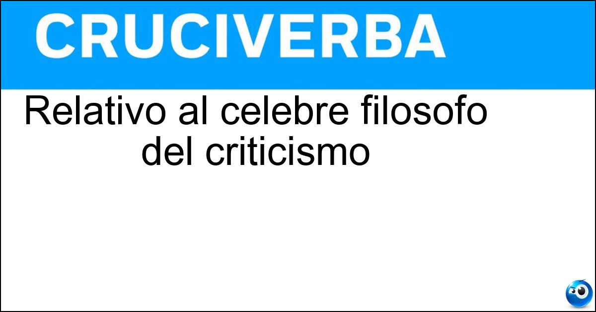 Soluzione Relativo al celebre filosofo del criticismo - Kantiano