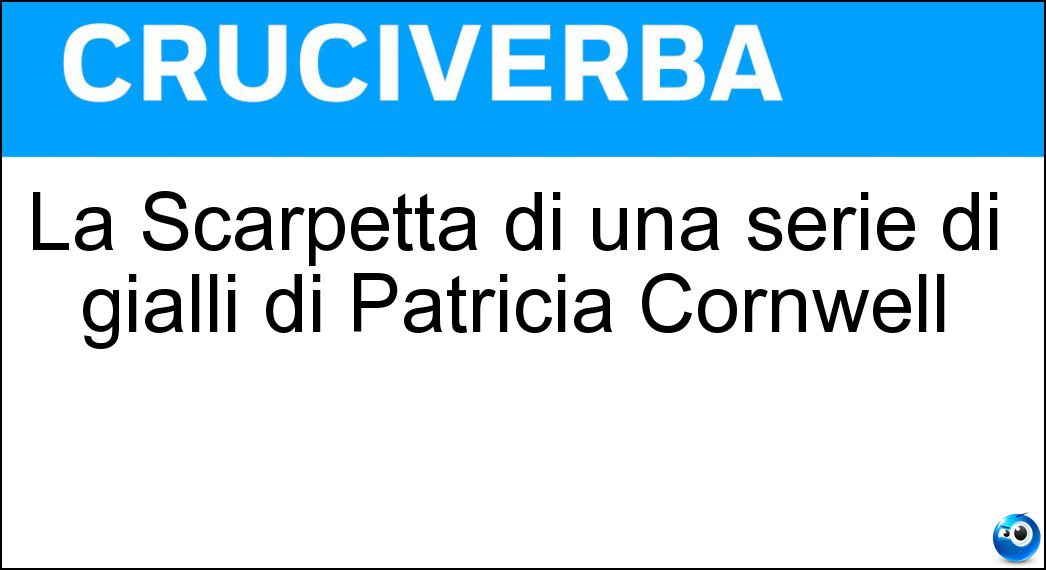 La Scarpetta di una serie di gialli di Patricia Cornwell Soluzione La Scarpetta di una serie di gialli di Patricia Cornwell - Kay