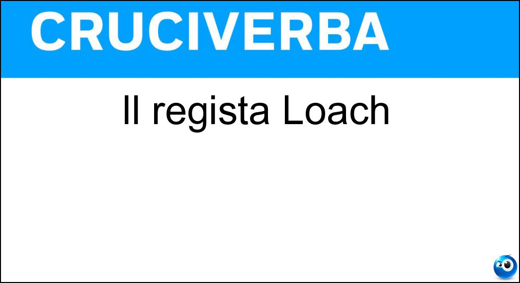 Il regista Loach Soluzione Il regista Loach - Ken