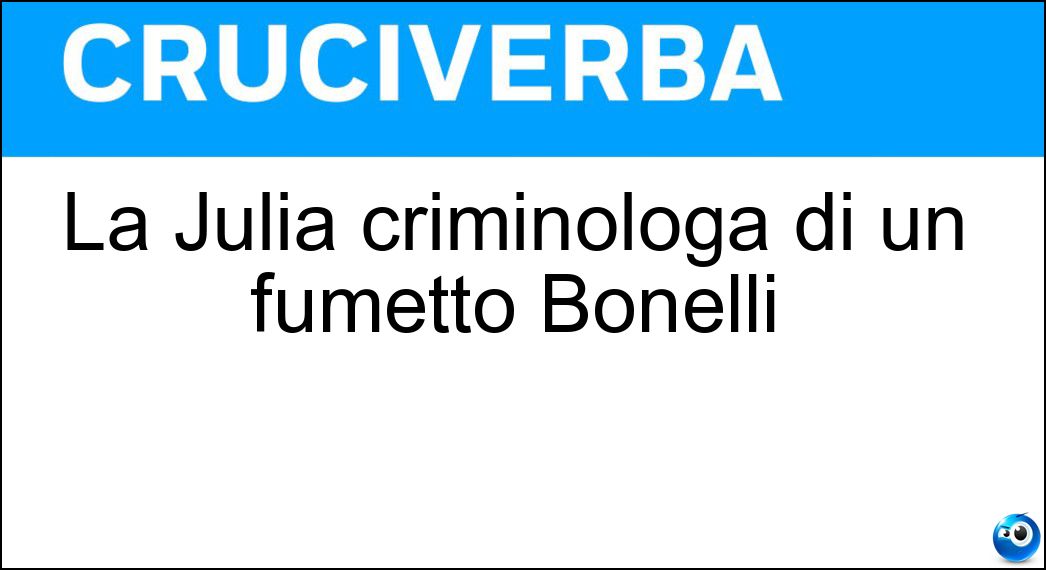 La Julia criminologa di un fumetto Bonelli Soluzione La Julia criminologa di un fumetto Bonelli - Kendall