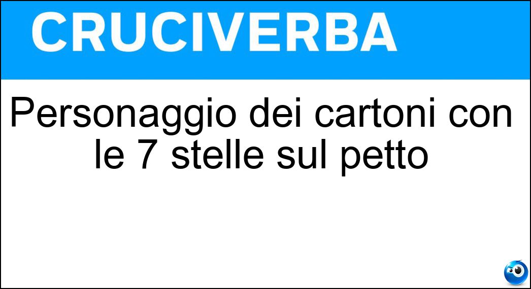 Personaggio dei cartoni con le 7 stelle sul petto