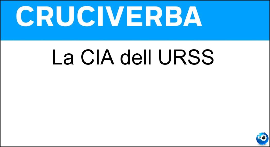 La CIA dell URSS Soluzione Cruciverba: La CIA dell URSS - Risposta Kgb