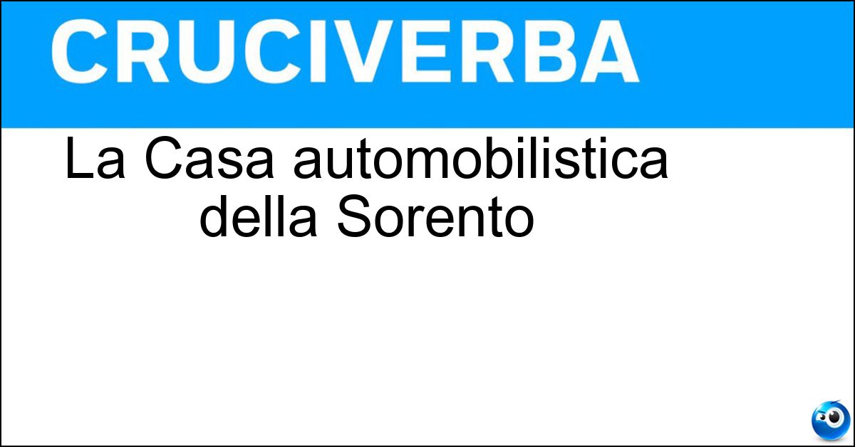 La Casa automobilistica della Sorento Soluzione La Casa automobilistica della Sorento - Kia