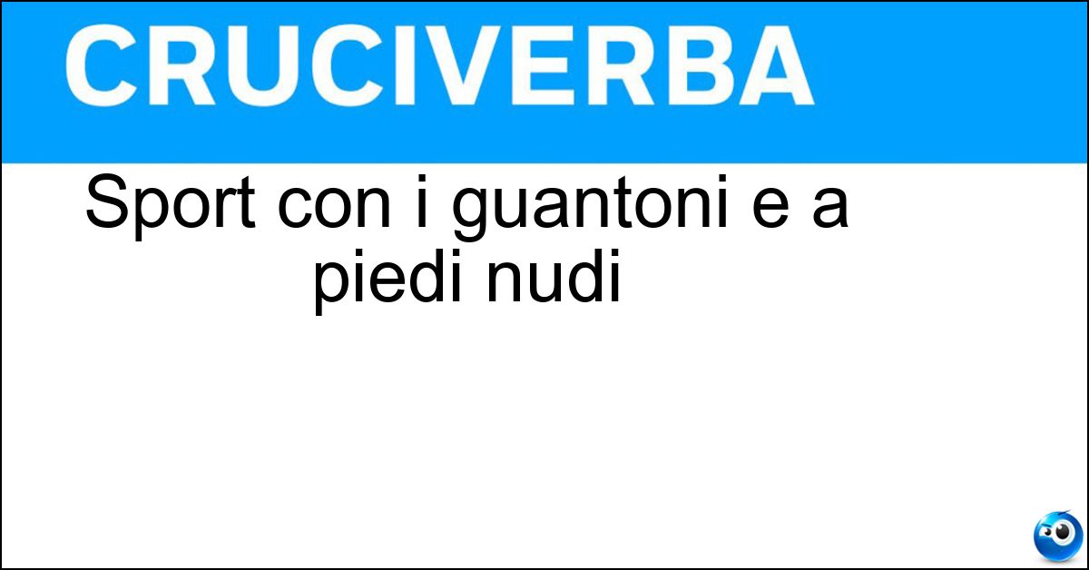 Sport con i guantoni e a piedi nudi