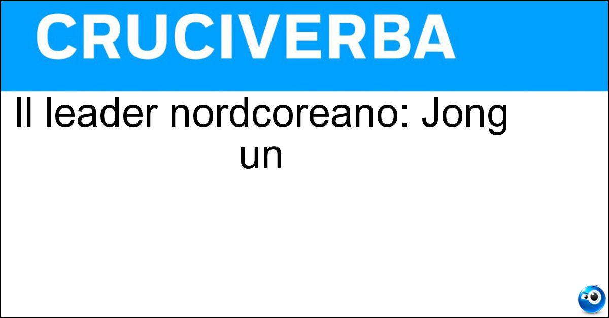 Il leader nordcoreano: Jong un Soluzione Il leader nordcoreano: Jong un - Kim