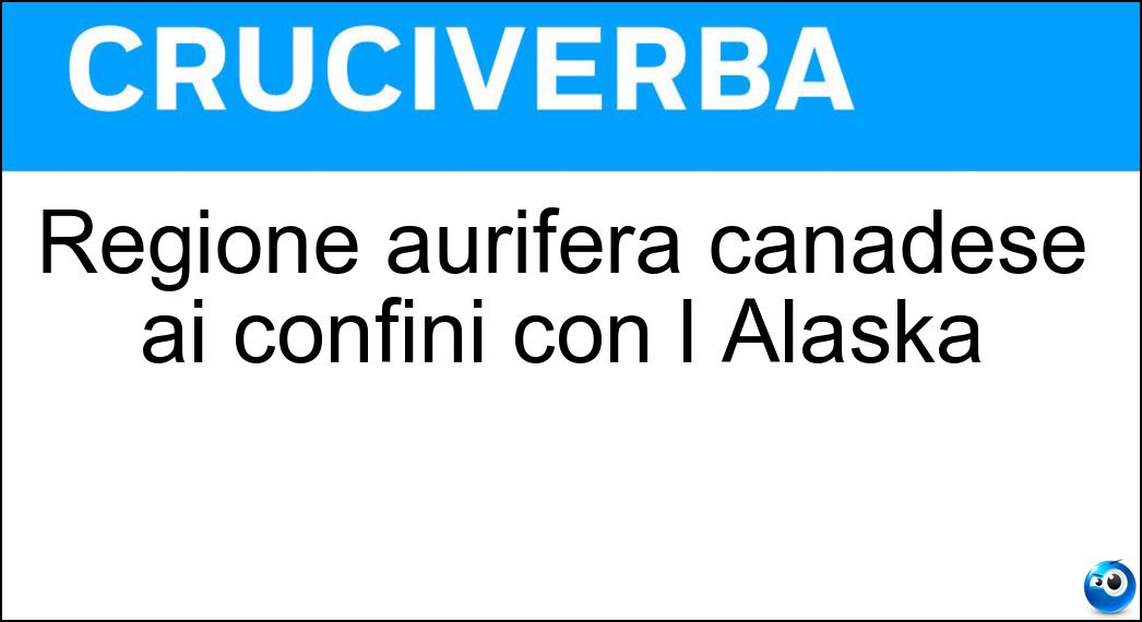 Regione aurifera canadese ai confini con l Alaska Soluzione Regione aurifera canadese ai confini con l Alaska - Klondike