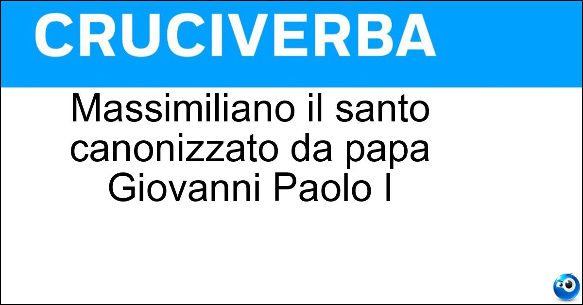 Soluzione Massimiliano il santo canonizzato da papa Giovanni Paolo I - Kolbe