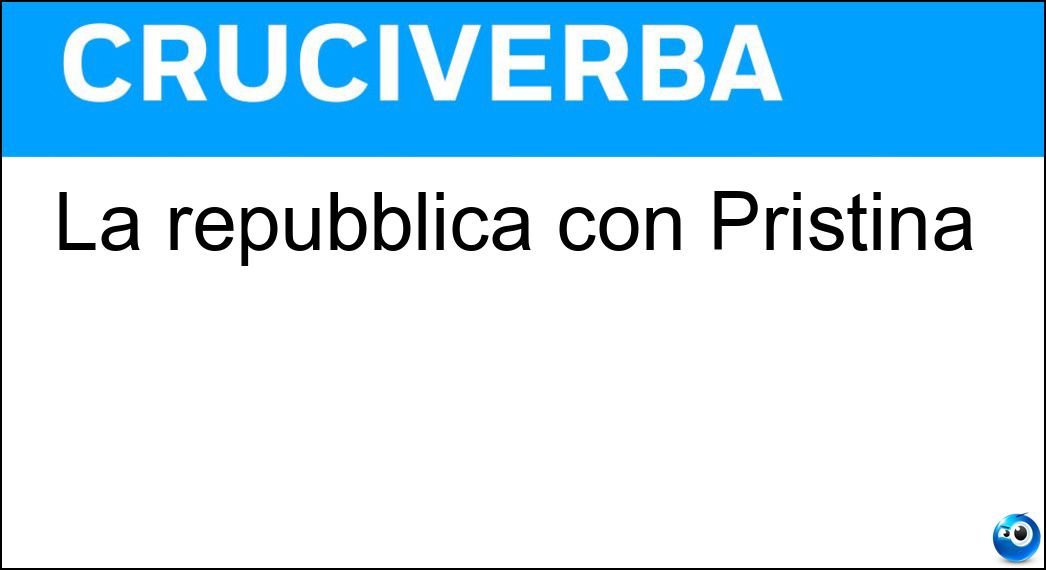 La repubblica con Pristina Soluzione La repubblica con Pristina - Kosovo